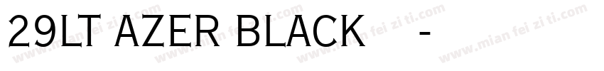 29LT AZER BLACK字体下载字体转换